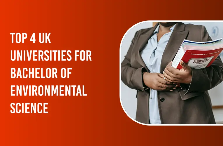 TOP 4 UK UNIVERSITIES FOR BACHELOR OF ENVIRONMENTAL SCIENCE