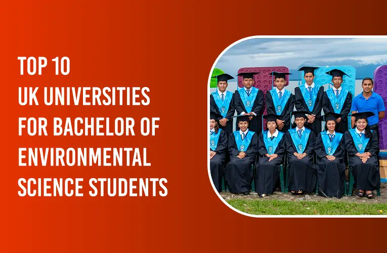 TOP 10 UK UNIVERSITIES FOR BACHELOR OF ENVIRONMENTAL SCIENCE STUDENTS