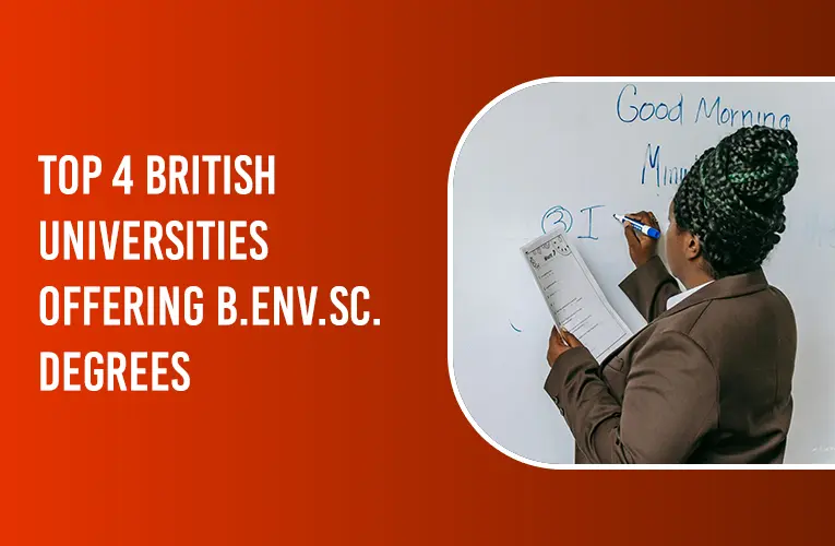 TOP 4 BRITISH UNIVERSITIES OFFERING B.ENV.SC. DEGREES