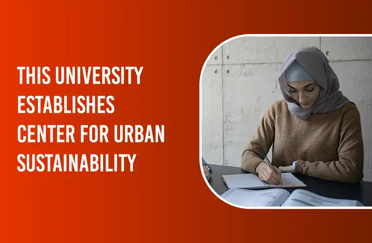 THIS UNIVERSITY ESTABLISHES CENTER FOR URBAN SUSTAINABILITY